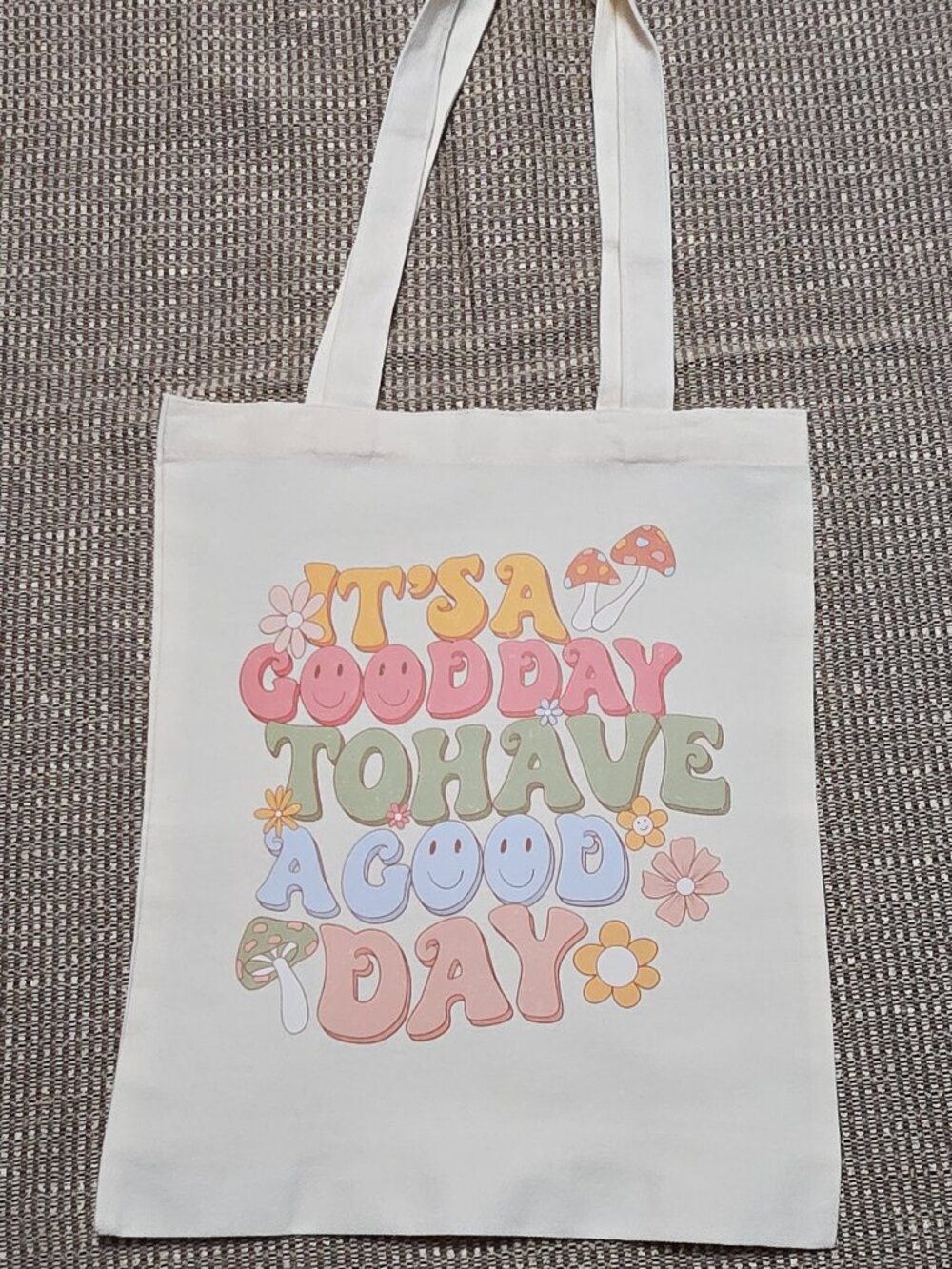 NWOT CANVAS TOTE BAG, GROCERY BAG, IT'S A GOOD DAY TO HAVE A GOOD DAY 12" X 14"